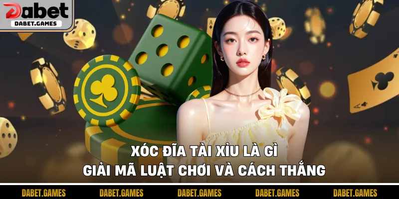 Xóc đĩa tài xỉu là gì